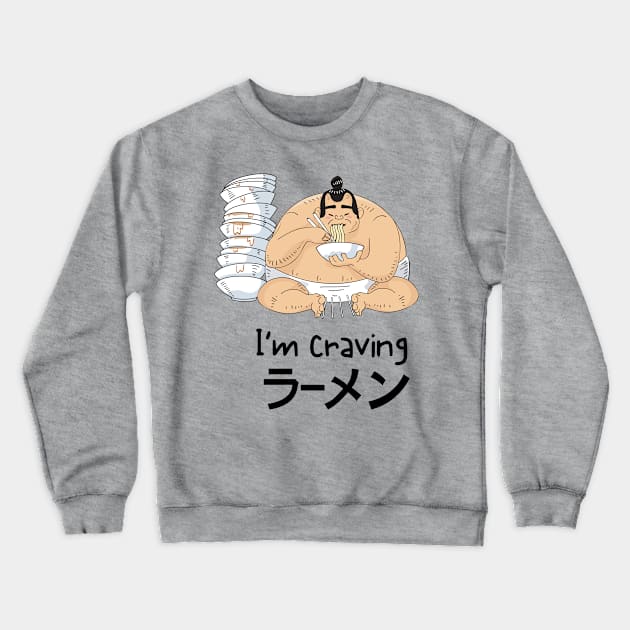 I am craving Ramen T shirt. Crewneck Sweatshirt by gain